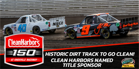 HISTORIC DIRT TRACK TO GO CLEAN: JUNE TRUCKS RACE IN KNOXVILLE, IOWA, OFFICIALLY NAMED CLEAN HARBORS 150